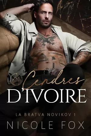 Nicole Fox - La Bratva Novikov, Tome 1 : Cendres d’ivoire